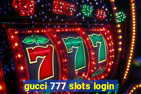 gucci 777 slots login